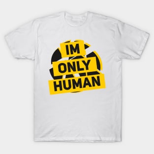 im only human T-Shirt